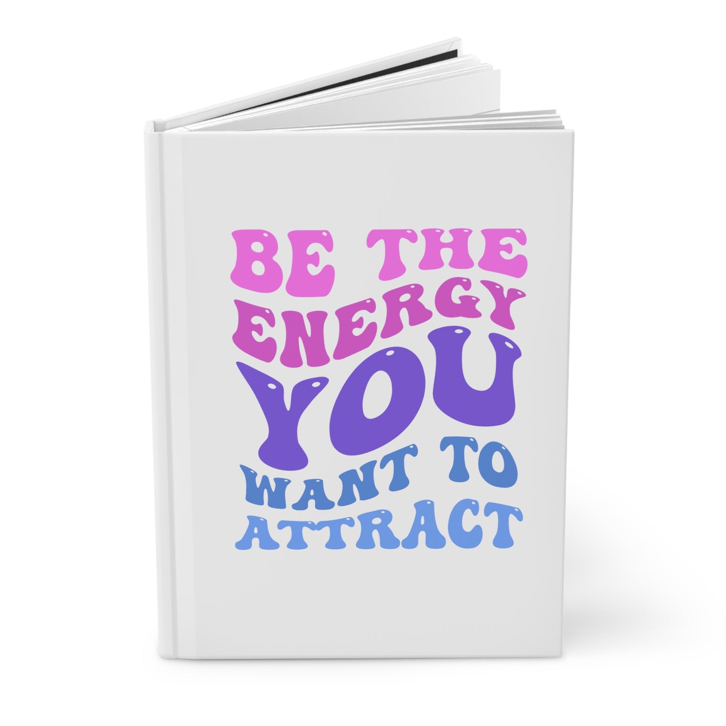 Be the Energy Hardcover Journal