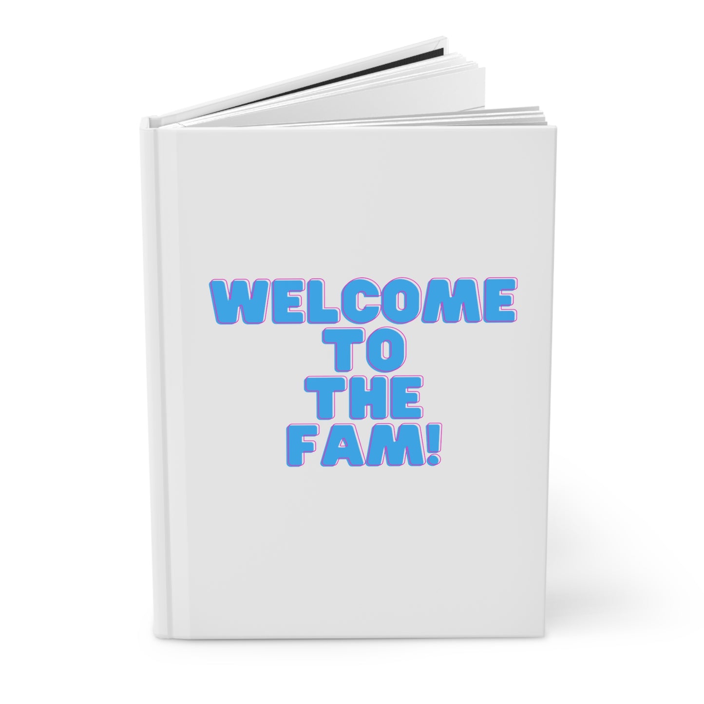 Welcome to the Fam Hardcover Journal Matte