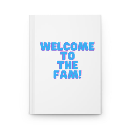 Welcome to the Fam Hardcover Journal Matte