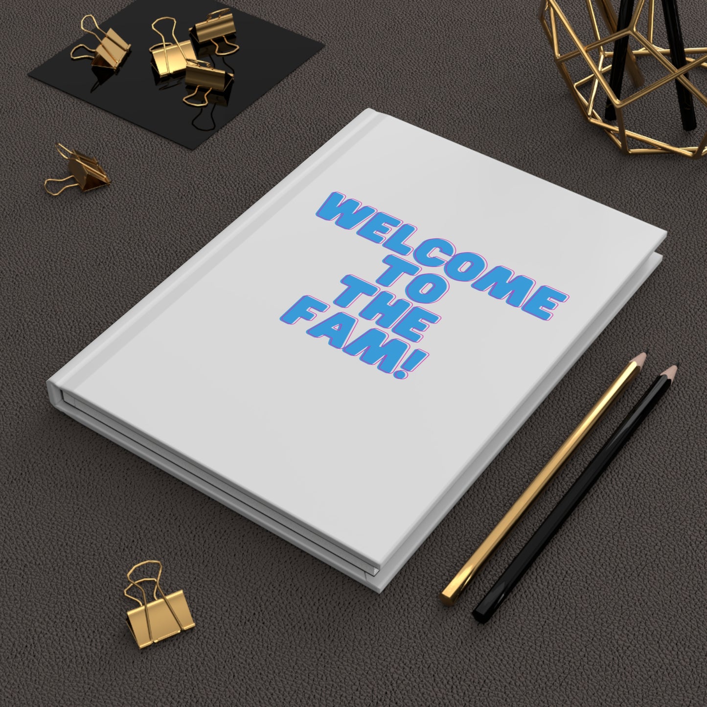 Welcome to the Fam Hardcover Journal Matte