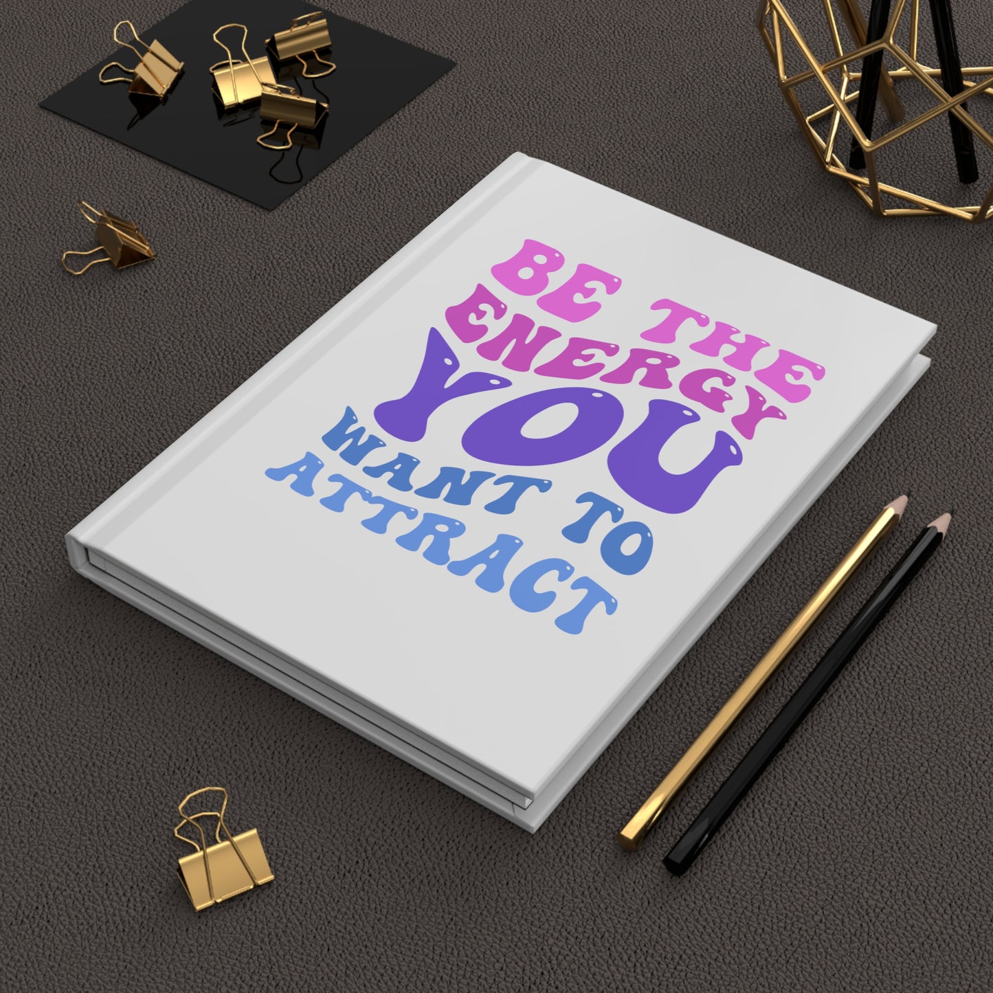 Be the Energy Hardcover Journal