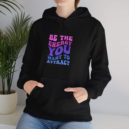 Be the Energy Quote Gildan Hoodie