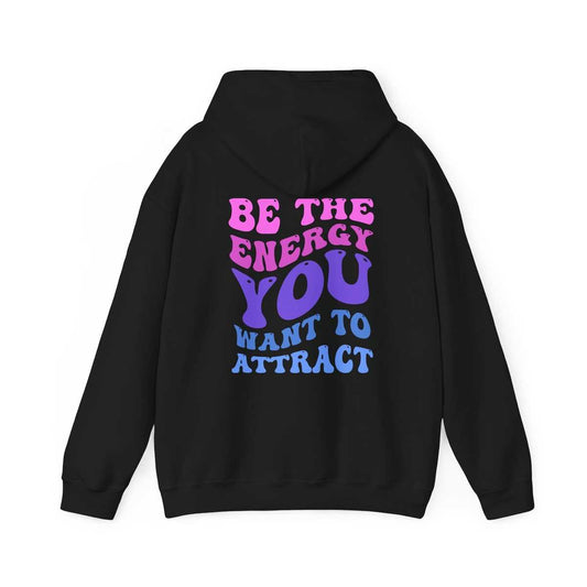 Be the Energy Double Sided Quote Gildan Hoodie