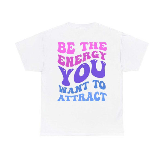 Be the Energy Quote Gildan Tee